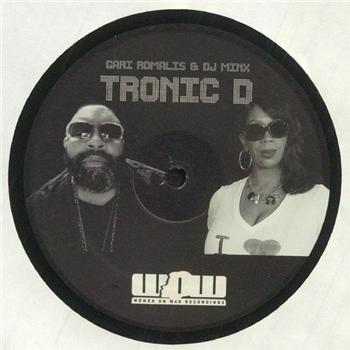 Gary Romalis & DJ Minx - Tronic D - Women On Wax Recordings Gary Romalis & DJ Minx - Tronic D - Women On Wax Recordings