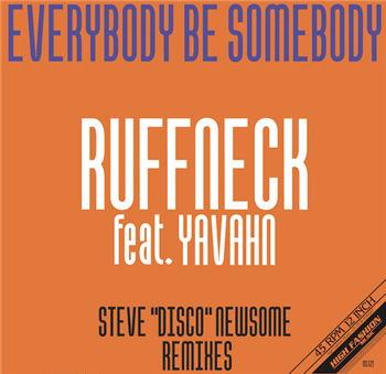 RUFFNECK FEAT. YAVAHN - EVERYBODY BE SOMEBODY (STEVE NEWSOME REMIXES) - High Fashion Music