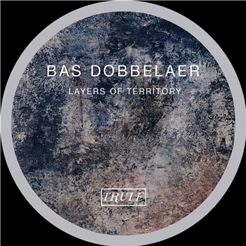 Bas Dobbelaer - Layers Of Territory - TRULE