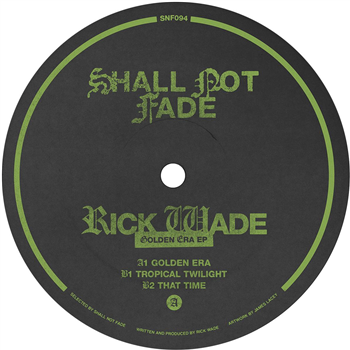 Rick Wade - Golden Era EP [green transparant vinyl] - Shall Not Fade