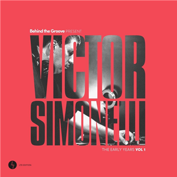Victor Simonelli - Behind The Groove Present Victor Simonelli The Early Years Vol. 1 (2 X 12" ) - Unknwn Records