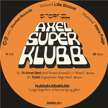 hubbabubbaklubb - AxelSuperKlubb - Snorkel Records