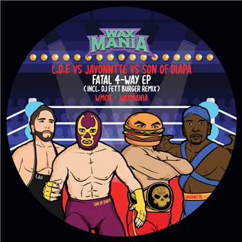 L.D.F. vs Javonntte vs Son of Diapa - Fatal 4-Way Ep (Dj Fett Burger Remix) - Waxmania