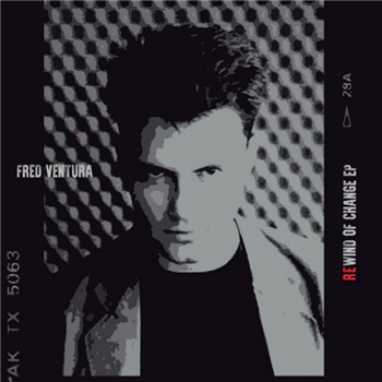FRED VENTURA - REWIND OF CHANGE EP - Blanco Y Negro FRED VENTURA - REWIND OF CHANGE EP - Blanco Y Negro