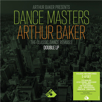 ARTHUR BAKER PRESENTS - DANCE MASTERS ARTHUR BAKER - THE CLASSIC DANCE REMIXES (2 X 140G LP) - DEMON RECORDS ARTHUR BAKER PRESENTS - DANCE MASTERS ARTHUR BAKER - THE CLASSIC DANCE REMIXES (2 X 140G LP) - DEMON RECORDS