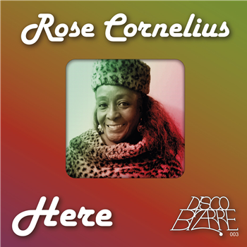 Rose Cornelius - Here - Disco Bizarre Rose Cornelius - Here - Disco Bizarre