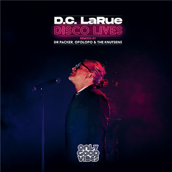 D.C. LaRue - Disco Lives - Only Good Vibes Music
