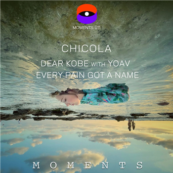 Chicola - Dear Kobe / Every Pain Got A Name - Moments