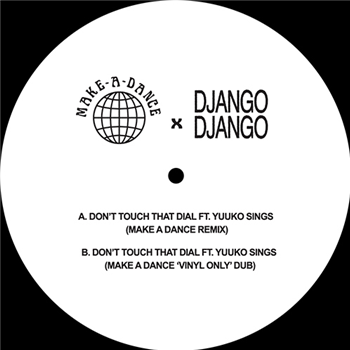 Django Django - Don’t Touch That Dial (Make A Dance Remixes) - White Label