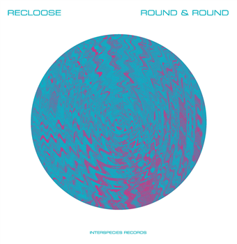 Recloose - Round & Round - Interspecies Records