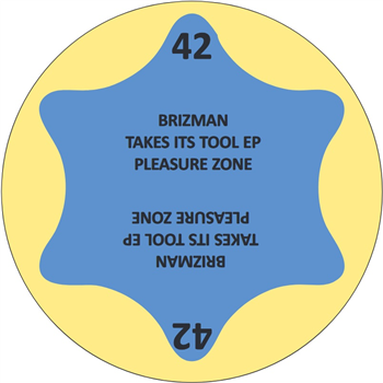 Brizman - Takes Its Tool EP - PLEASURE ZONE