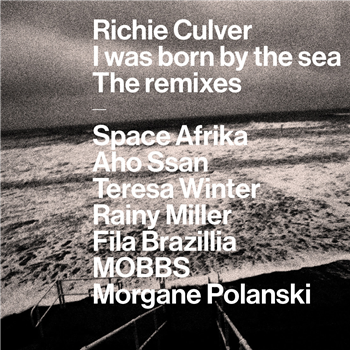 Richie Culver - I was born by the sea (The remixes) (Gatefold 2 X Transparent Vinyl) - PARTICIPANT Richie Culver - I was born by the sea (The remixes) (Gatefold 2 X Transparent Vinyl) - PARTICIPANT