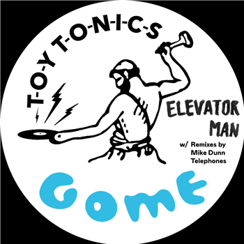 Gome - Elevator Man (w/ Mike Dunn / Telephones Remixes) - TOY TONICS