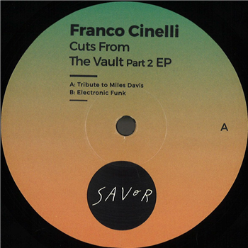 Franco Cinelli - Cuts From The Vault Part 2 EP - Savor Music