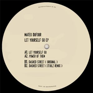 Mateo DUFOUR - Let Yourself Go EP (feat DJulz remix) - Politics Of Dancing Mateo DUFOUR - Let Yourself Go EP (feat DJulz remix) - Politics Of Dancing
