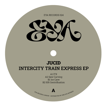 Jucid - Intercity Train Express EP - EYA Records Jucid - Intercity Train Express EP - EYA Records