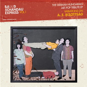 VARIOUS ARTISTS -BA(A)D SCHANDAU EXPRESS VOL.1 - THE GERMAN-HUNGARIAN ART POP TRIBUTE EP - VARIATIONS ON A. E. BIZOTTSÁG LP - EDITION IRON CURTAIN RADIO