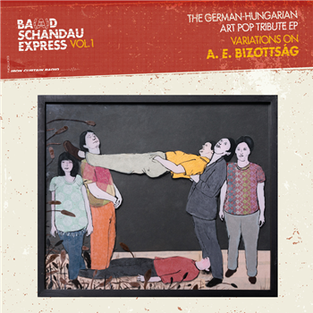 VARIOUS ARTISTS -BA(A)D SCHANDAU EXPRESS VOL.1 - THE GERMAN-HUNGARIAN ART POP TRIBUTE EP - VARIATIONS ON A. E. BIZOTTSÁG LP - EDITION IRON CURTAIN RADIO VARIOUS ARTISTS -BA(A)D SCHANDAU EXPRESS VOL.1 - THE GERMAN-HUNGARIAN ART POP TRIBUTE EP - VARIATIONS ON A. E. BIZOTTSÁG LP - EDITION IRON CURTAIN RADIO
