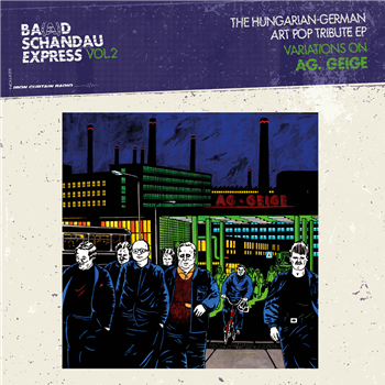 VARIOUS ARTISTS - BA(A)D SCHANDAU EXPRESS VOL.2 - BA(A)D SCHANDAU EXPRESS VOL.2 - THE HUNGARIAN-GERMAN ART POP TRIBUTE EP - VARIATIONS ON AG. GEIGE - EDITION IRON CURTAIN RADIO