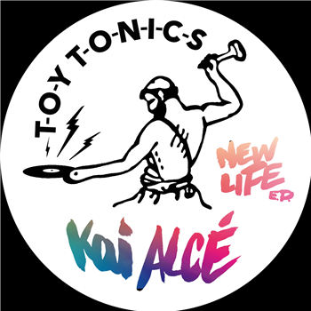 Kai Alcé - New Life EP - TOY TONICS