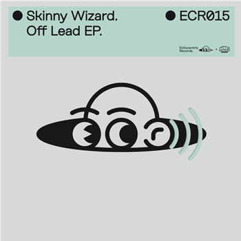 Skinny Wizard - Off Lead EP - Echocentric Records