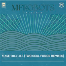 MF Robots - Make The Call - Two Soul Fusion Remixes (2 X 12") - BBE Music