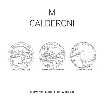 M. Calderoni - How To Use The World Volume 1&2 - Mini-Album - 12", 33 ? RPM, Reissue, Remastered, 2023 - SOUND METAPHORS RECORDS