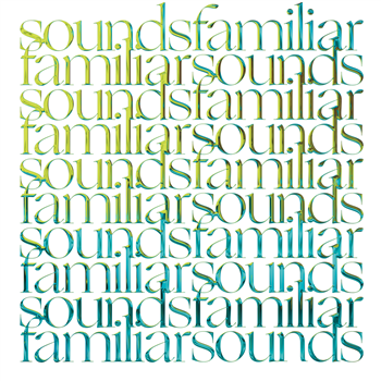 Kaidi Tatham - Carista - Gigi Testa - Zopelar - Alex From Tokyo - K15 - Familiar Sounds Volume 2 VA - SOUNDS FAMILIAR