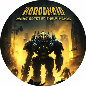Robodroid - Make Electro Dark Again - 12inch picture disc - Warehouse Manifesto