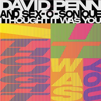 David Penn & Sex-O-Sonique - I Thought It Was You - Central Station / London Records