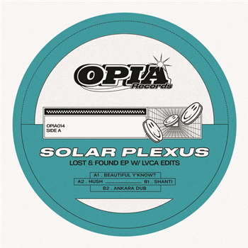 SOLAR PLEXUS - LOST & FOUNDS LVCA EDITS EP - Opia Records SOLAR PLEXUS - LOST & FOUNDS LVCA EDITS EP - Opia Records