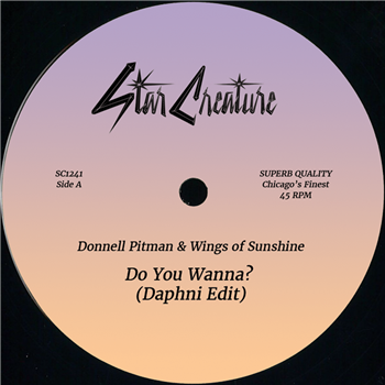 Donnell Pitman & Wings of Sunshine - Do You Wanna? - Daphni Edit - STAR CREATURE RECORDS