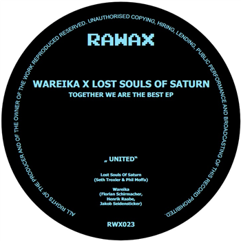 WAREIKA x L.S.O. S (Seth Troxler & Phil Moffa) & WAREIKA x Sonja Moonear - Together We Are The Best EP - Rawax