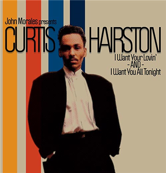John Morales Presents Curtis Hairston - I Want Your Lovin / I Want You All Tonight - Quantize John Morales Presents Curtis Hairston - I Want Your Lovin / I Want You All Tonight - Quantize