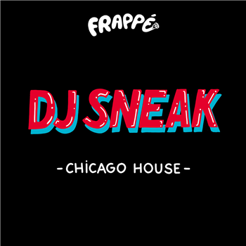 DJ Sneak - Chicago House EP - Frappé Records