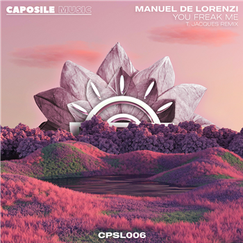 Manuel De Lorenzi - You Freak Me (Incl. T. Jacques Remix) - Caposile Music