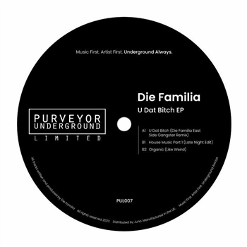 Die Familia - U Dat Bitch EP - Purveyor Underground Limited