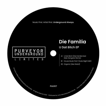 Die Familia - U Dat Bitch EP - Purveyor Underground Limited Die Familia - U Dat Bitch EP - Purveyor Underground Limited