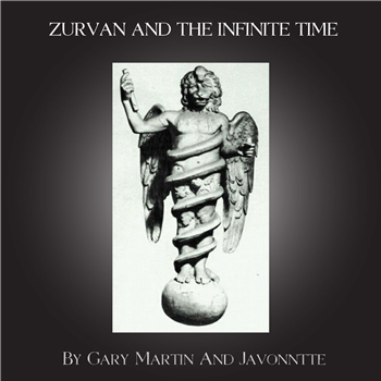 Gary Martin and Javonntte - Zurvan And The Infinite Time - Teknotika
