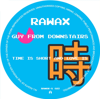 Guy From Downstairs - Time Is Short And Love Is - Rawax