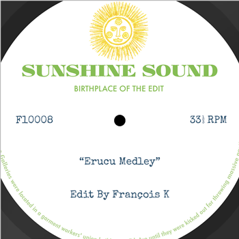 ERUCU & GROOVE CITY MEDLEY - FRANCOIS K EDITS - SUPER LIMITED VINYL 10" - SUNSHINE SOUND