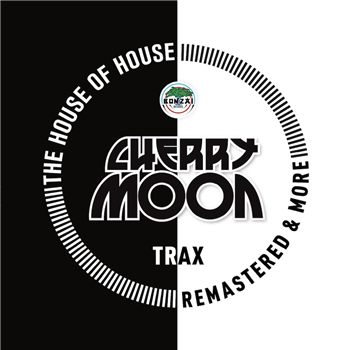 CHERRYMOON TRAX - THE HOUSE OF HOUSE (REMASTERED & MORE) - BONZAI CLASSICS