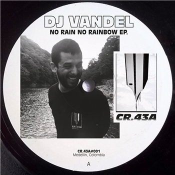 DJ VANDEL - NO RAIN NO RAINBOW EP. - CR.43A