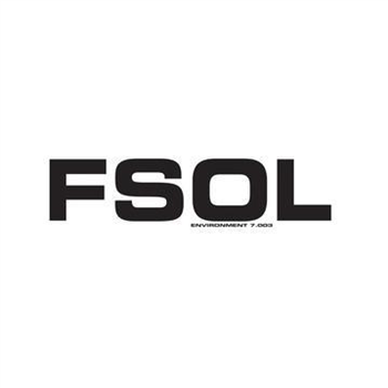 The Future Sound Of London - Environment 7.003 - FSOL Digital