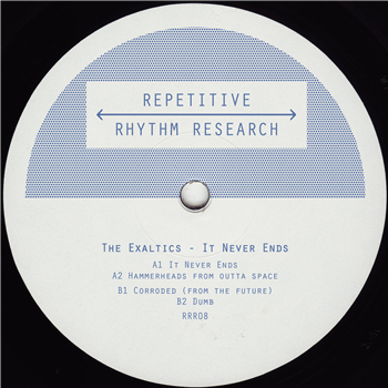 The Exaltics - It Never Ends - Repetitive Rhythm Research
