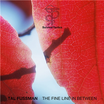 Tal Fussman - The Fine Line in Between (2LP w/ 12 tracks for DL) - Survival Tactics Tal Fussman - The Fine Line in Between (2LP w/ 12 tracks for DL) - Survival Tactics