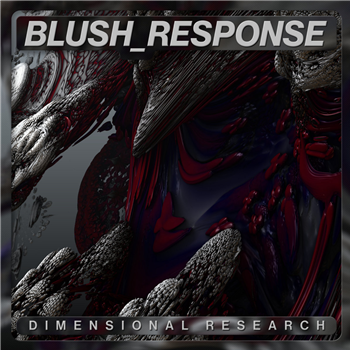 Blush Response - Dimensional Research - 2x12" - Kontaktor Records. Blush Response - Dimensional Research - 2x12" - Kontaktor Records.