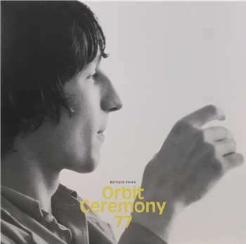 Bernard Fevre - Orbit Ceremony 77 - Lo Recordings / Alter K