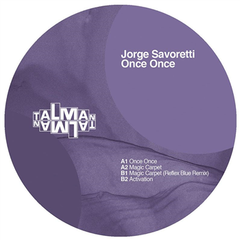 Jorge Savoretti - Once Once EP (Reflex Blue Remix) - TALMAN RECORDS