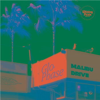 Glo Phase - MALIBU DRIVE EP - WHISKEY PICKLE RECORDS Glo Phase - MALIBU DRIVE EP - WHISKEY PICKLE RECORDS
